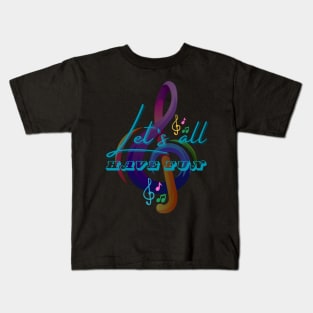 LET'S ALL HAVE FUN Kids T-Shirt